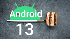 4月29日Android 13 Beta 1已上线 下半年将推出正式版